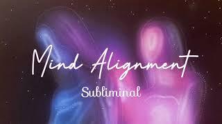 Mind Alignment Subliminal  Conscious + Subconscious Mind Alignment