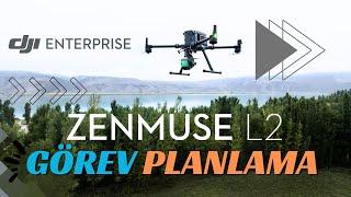 Zenmuse L2 Lidar Kamera ile Görev Planlama