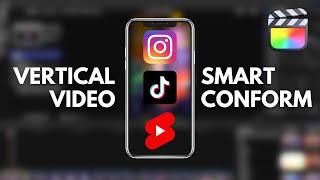 Make Vertical Videos FAST Smart Conform Tutorial  Final Cut Pro X FCPX