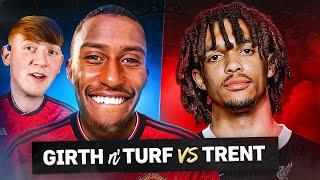 GIRTH N TURF VS Trent-Alexander-Arnold