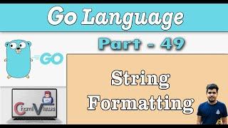Learn Go Programming from Scratch - Part 49 - String Formatting - Part 01