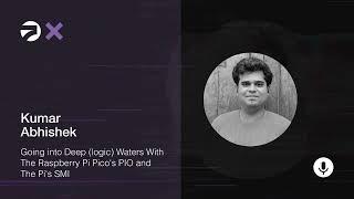 Supercon 2023 Kumar Abhishek - Going into Deep logic Waters With The Picos PIO & The Pis SMI