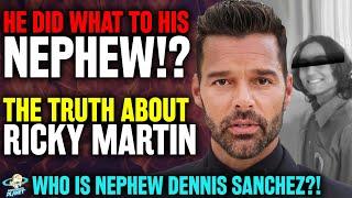 DISGUSTING Ricky Martin Did WHAT With His Nephew? The Truth Exposed Who Is Dennis Sánchez Martin