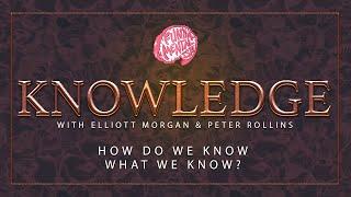 Knowledge How Do We KNOW What We Know?  The Fundamentalists w Elliott Morgan and Peter Rollins