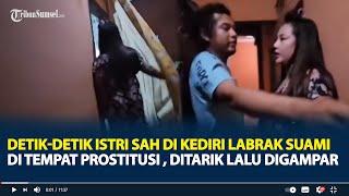 Viral Detik-detik Istri Sah di Kediri Labrak Suami di Tempat Prostitusi Ditarik Lalu Digampar