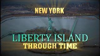 New York Liberty Island Through Time 1857-2023