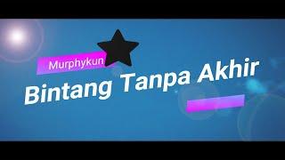 Murphykun Cerys Lobelia   Bintang Tanpa Akhir MV