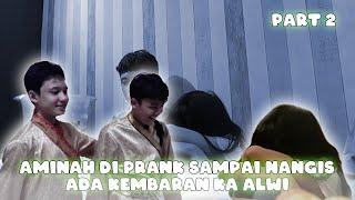 PRANK AMINAH SAMPE NANGIS  KAK ALWI GATEGA SAMPE PELUKAN 