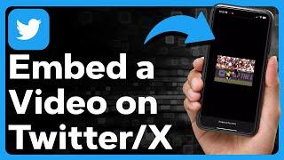 How To Embed A Video On Twitter  X
