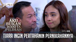 Tiara Ingin Pertahanin Pernikahannya – Aku Bukan Wanita Pilihan  EPS. 155 88