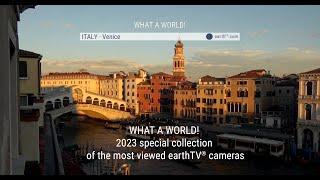 WHAT A WORLD 2023 - special collection of the most viewed earthTV cameras