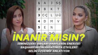 HARFLERİN ENERJİSİ İSMİNİZDEKİ SIRLAR  İnanır Mısın? Bölüm 12  Konuk Selin Özdemir