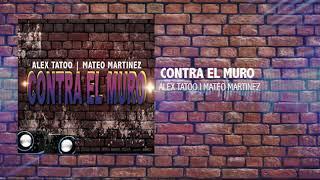 Alex Tatoo ft Mateo Martínez  CONTRA EL MURO original Spotify version