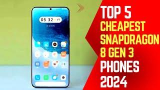 Top 5 Cheapest Snapdragon 8 Gen 3 Smartphones to buy in 2024