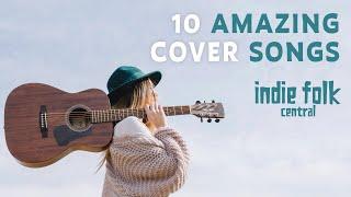 Essential Indie Folk Covers • 10 songs you need to hear Vol 1