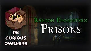 Random Encounters That Don’t Suck - Prisons