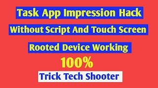 Task App Impression Hack Without Touch Screen  Rooted Device Working 100% 2018