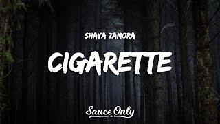 Shaya Zamora - Cigarette Lyrics