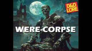 Werecorpse - Dungeons and Dragons Lore Forgotten Realms