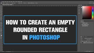 How to Create an Empty Rounded Rectangle in Photoshop  Tutorial