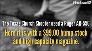 The Sutherland Springs TX church shooter used a Ruger AR-556. Here it is with a $99.00 bump stock