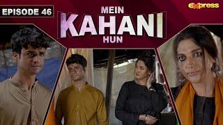 Mein Kahani Hun - Episode 46  Sana Fakhar - Fazal Hussain  18 Dec 2023  Express TV