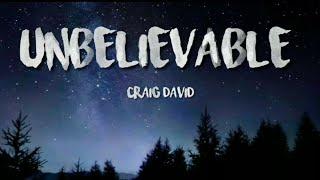 Unbelievable - Craig David Lyrics