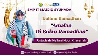 Amalan Di Bulan Ramadhan oleh Ustadzah Meilani Noor Khasanah  Kultum Ramadhan 1445 H SMPIT MS