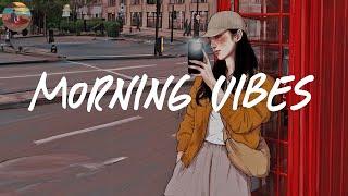 Morning vibes playlist  Morning energy to start your day  Good vibes only