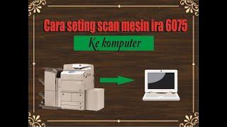 cara seting scan ke komputer pada mesin canon ira 605560756275