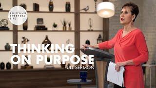 Thinking On Purpose-FULL SERMON  Joyce Meyer
