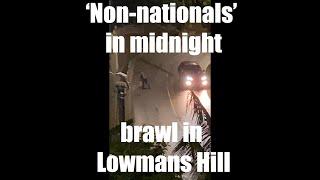 Non-nationals midnight brawl in Lowmans Hill