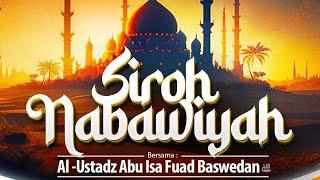 Siroh Nabawiyyah - Al Ustadz Fuad Baswedan Lc. M.Pd.I. حفظه الله تعالى