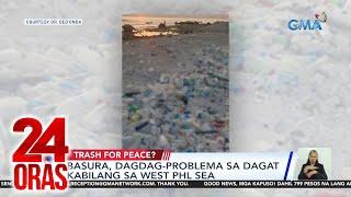 Basura dagdag-problema sa dagat kabilang sa West Philippine Sea  24 Oras