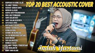 Indah Yastami Top 20 Best Akustik Terpopuler  Hanya Satu Persinggahan  Indah Yastami Full Album