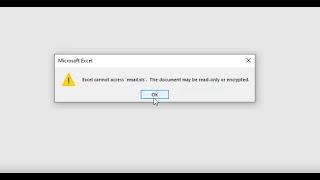 Excel cannot access. the document may be read-only or encrypted