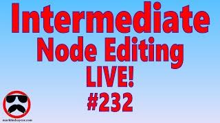 Live Q&A #232 – Intermediate Node Editing – Open Q&A