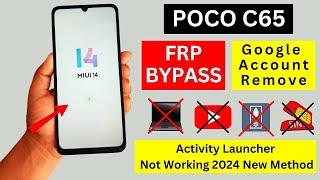 Poco C65 FRP Bypass 2024 - Activity Launcher Not Showing  Poco C65 Google Account Bypass Without Pc