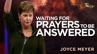 Joyce Meyer When Prayer Feels Unanswered  Praise on TBN
