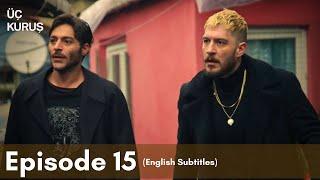 Üç Kuruş  Episode 15 English Subtitles