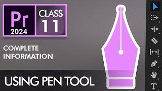 Unlock The Power of Pen Tool in Adobe Premiere Pro Adobe Premiere Pro Tutorial 2024 Class 11