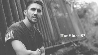 Hot Since 82 -  Summer 2017 Mix