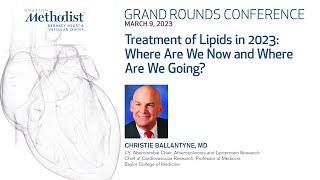 3.09.23 Grand Rounds Treatment of Lipids in 2023 Where are we now and where are we going? Trea...