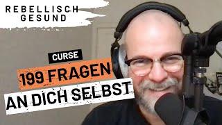 Selbstreflexion 199 Fragen an dich selbst mit Michael Curse Kurth  Rebellisch Gesund Podcast