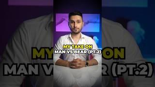My Take On Man vs Bear Part 2 