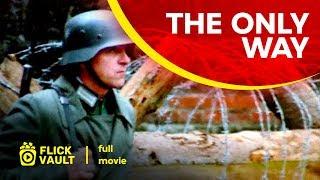 The Only Way  Full Movie  Flick Vault