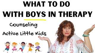 What To Do With Boys In Therapy  Counseling Active Little Kids  Therapy With Children + ACTIVITY