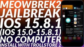 iOS 15.8.1 Jailbreak with Meowbrek2  iPhone 7SE6S  Without PC with Trollstore 2  Full Guide