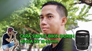 Tutorial Foto BOKEH Pakai Lensa KIT 18-55mm TUTORIAL INDONESIA