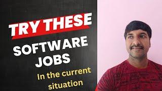 Try These Software Jobs in current situation  @byluckysir